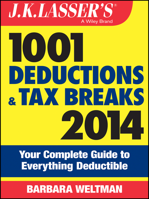 Title details for J.K. Lasser's 1001 Deductions and Tax Breaks 2014 by Barbara Weltman - Available